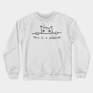 This is a disaster Crewneck Sweatshirt